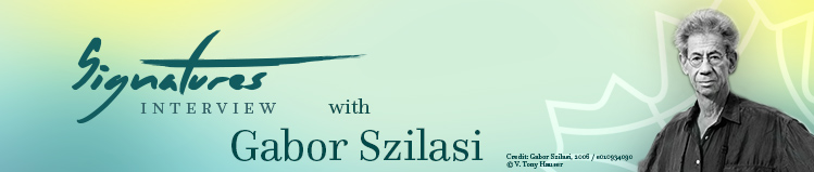 Signatures Interview with Gabor Szilasi