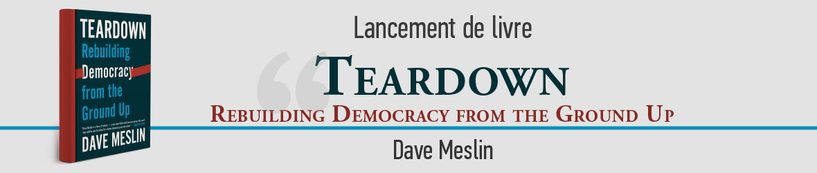 bannière du lancement du livre Teardown : Rebuilding Democracy from the Ground Up